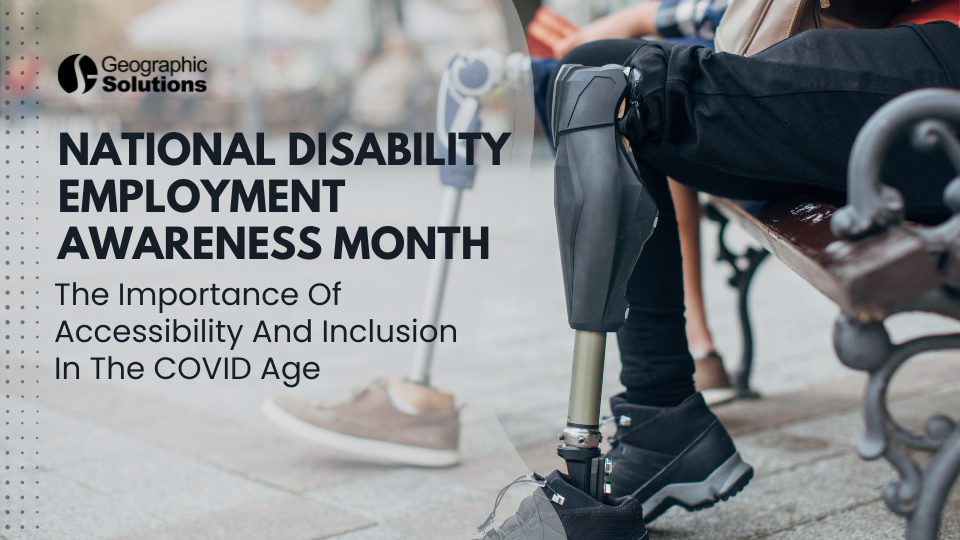 National Disability Employment Awareness Month Highlights The Importance Of Accessibility And Inclusion In The COVID Age